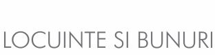 Locuinte si Bunuri